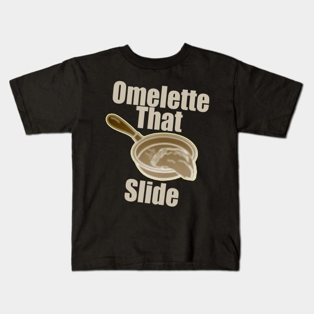 Omelette That Slide Kids T-Shirt by elmouden123